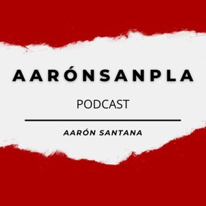 AarónSanPla Podcast