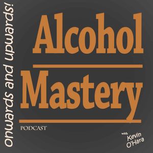 Alcohol Mastery Podcast