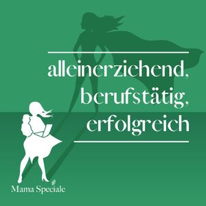 014 5 Monate Mama Speciale Alleinerziehend Berufstatig Erfolgreich Der Podcast Fur Alleinerziehende Mamas Von Mama Speciale Lyssna Har