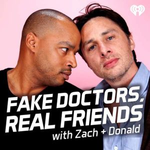 Fake Doctors, Real Friends with Zach and Donald – iHeartRadio