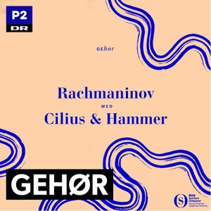 Gehør - Rachmaninov med Cilius og Hammer