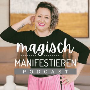 Magisch Manifestieren Podcast