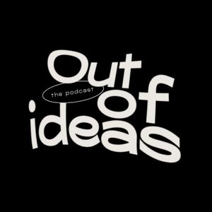 Out Of Ideas Podcast