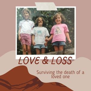 Love & Loss: Surviving The Death Of A Loved One