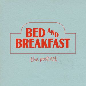 The Bed and Breakfast Podcast