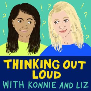 Thinking Out Loud with Konnie and Liz