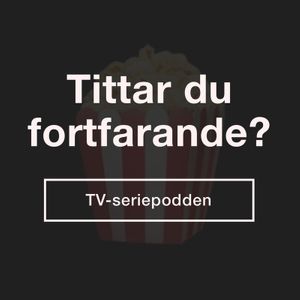 Tittar du fortfarande? - En tv-seriepodcast