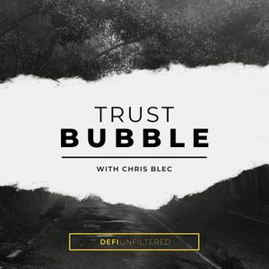 Trust Bubble with Chris Blec