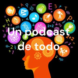 Un podcast de todo