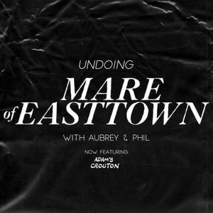 Undoing Mare Of Easttown